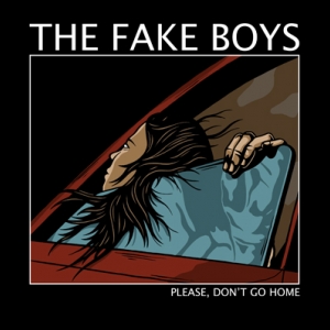 The Fake Boys  - Please, don't go home